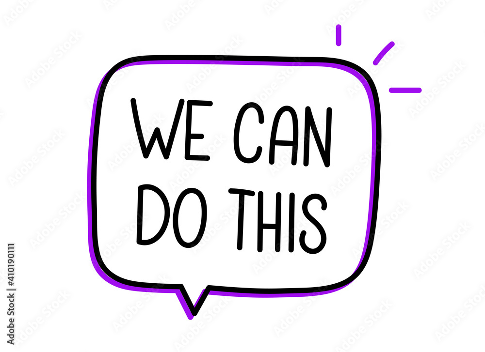 We can do this. Handwritten text in speech bubble