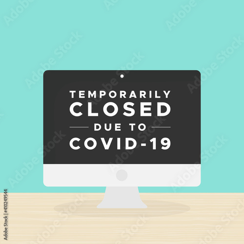 Desktop computer with the text: "Temporarily closed due to Covid-19". Coronavirus crisis. Vector illustration, flat design