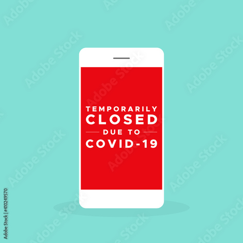 Smartphone with the text: "Temporarily closed due to Covid-19". Coronavirus crisis. Vector illustration, flat design
