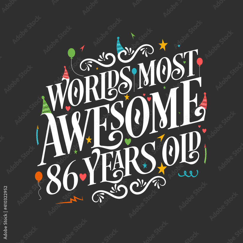 World's most awesome 86 years old, 86 years birthday celebration lettering