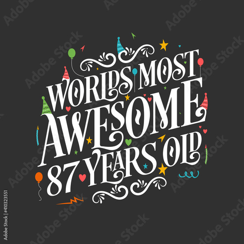 World's most awesome 87 years old, 87 years birthday celebration lettering
