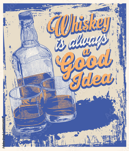 Design Whiskey Is Always A Good Idea with whiskey in two glasses and bottle. typographical background. vector illustration. 