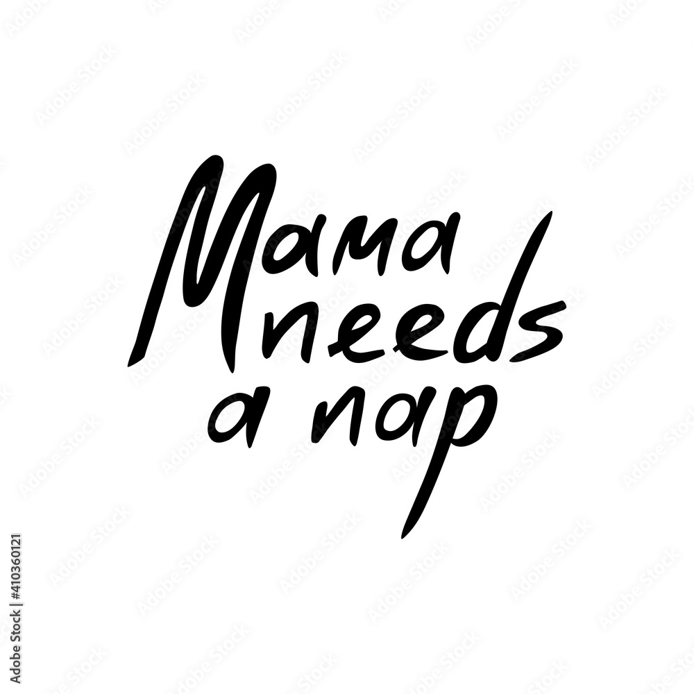 Fototapeta premium Mama Needs a Nap - funny cute quote lettering