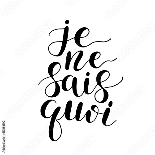 Je ne sais quoi. I do not know what in French. Hand lettering illustration. Motivating modern calligraphy. photo