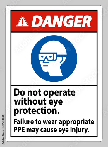 Danger Sign Do Not Enter Without Wearing Eye Protection,Vision Damage Can Result