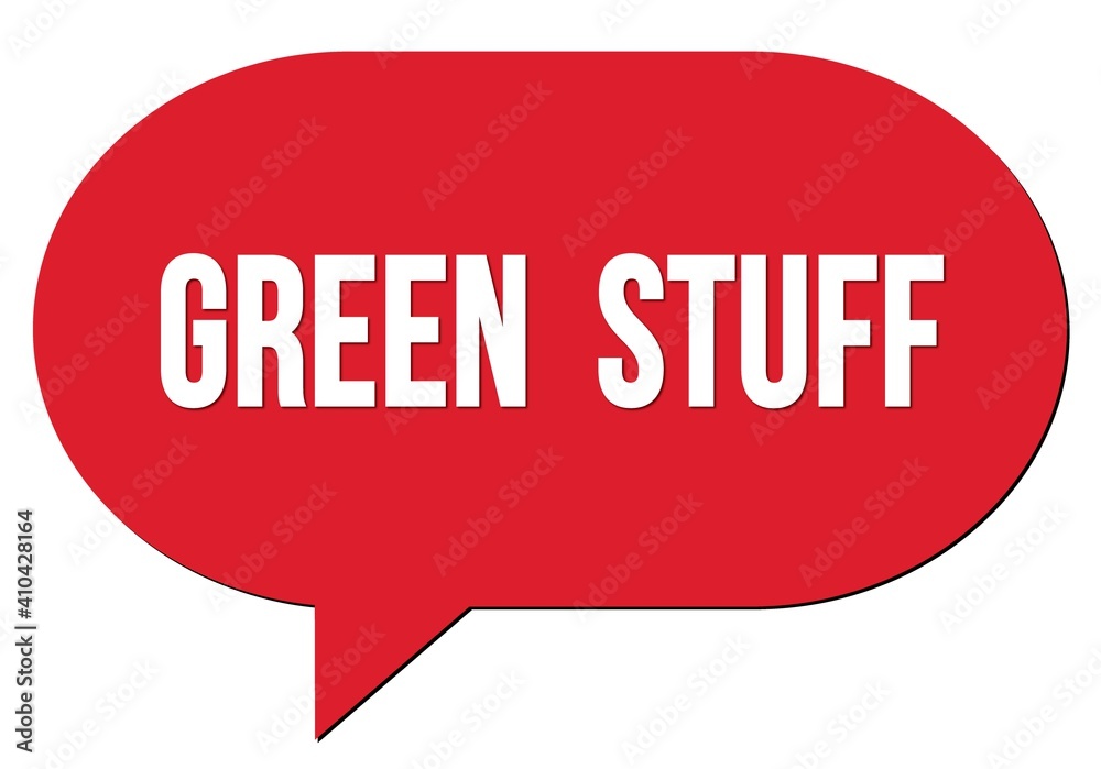 GREEN STUFF text written in a red speech bubble GREEN STUFF text written in a red speech bubble