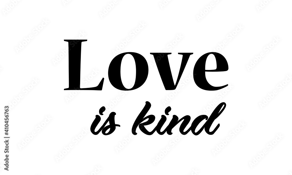 Love is Kind, Christian Slogan, Typography for print or use as poster, card, flyer or T Shirt Love is Kind, Christian Slogan, Typography for print or use as poster, card, flyer or T Shirt