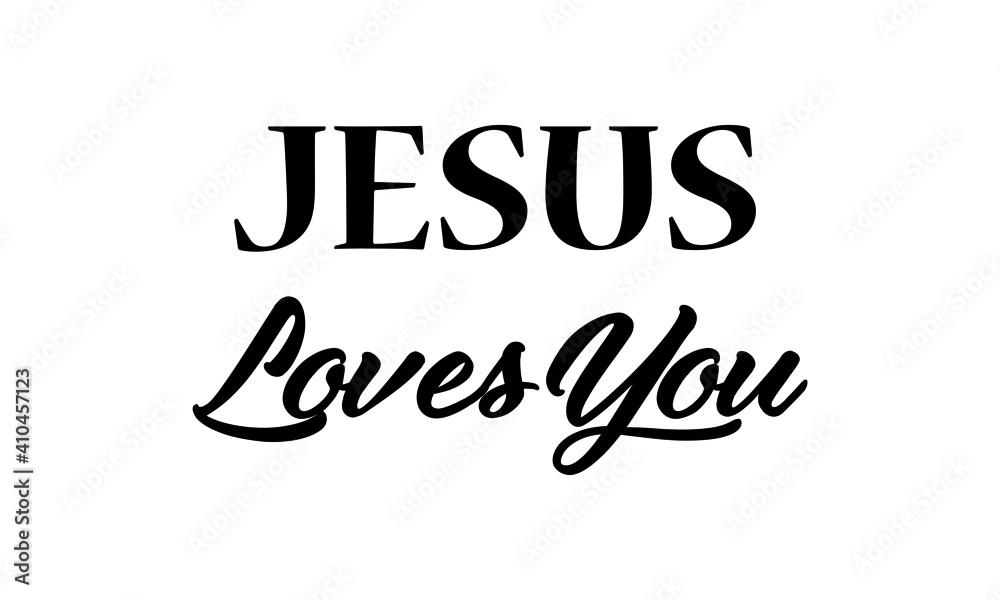 Jesus Loves You, Christian Slogan, Typography for print or use as poster, card, flyer or T Shirt