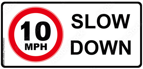 A sign that means : SLOW DOWN  10 miles per hour