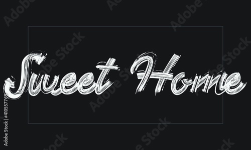 Sweet Home Brush font drawn hand written phrase Text decorative Typography script letter on the White background