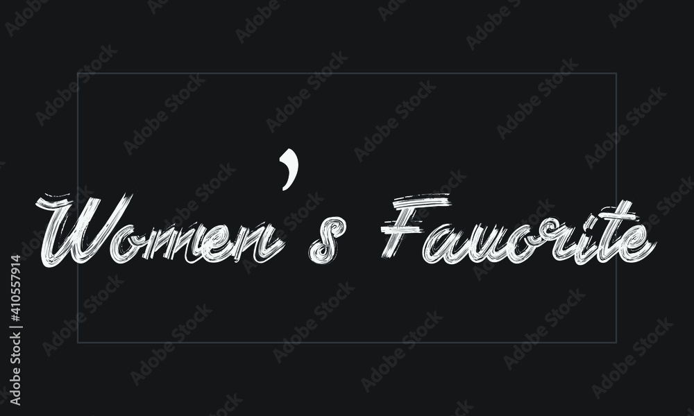 Fototapeta premium Women’s Favorite Brush font drawn hand written phrase Text decorative Typography script letter on the White background