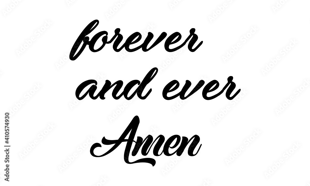 Forever and ever, Amen, Christian faith, Typography for print or use as poster, card, flyer or T Shirt