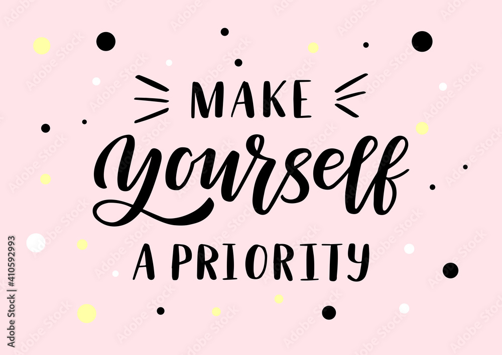 Make yourself a priority hand drawn lettering. Self love quote. Pink background. 