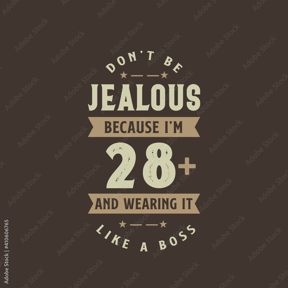 Fototapeta premium Don't be Jealous because I'm 28 plus and wearing it like a boss, 28 years old birthday celebration