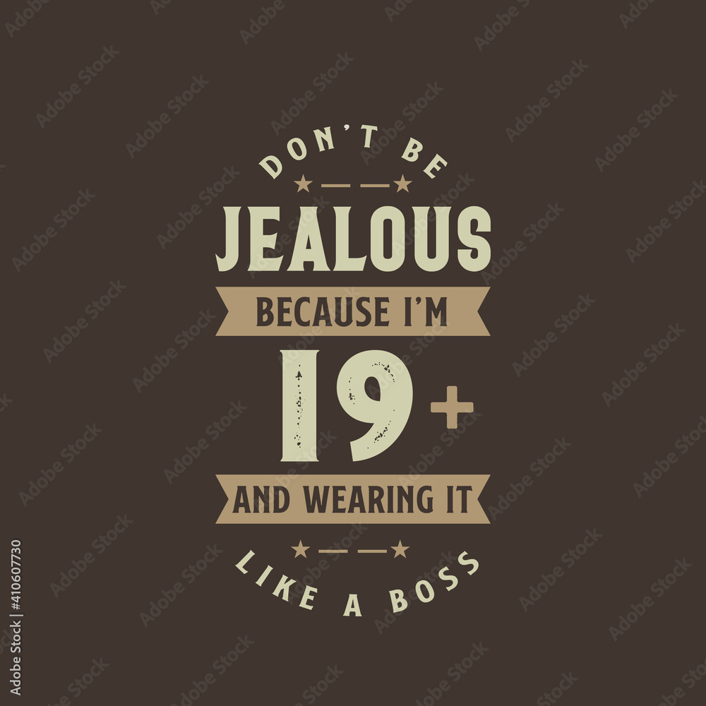 Fototapeta premium Don't be Jealous because I'm 19 plus and wearing it like a boss, 19 years old birthday celebration