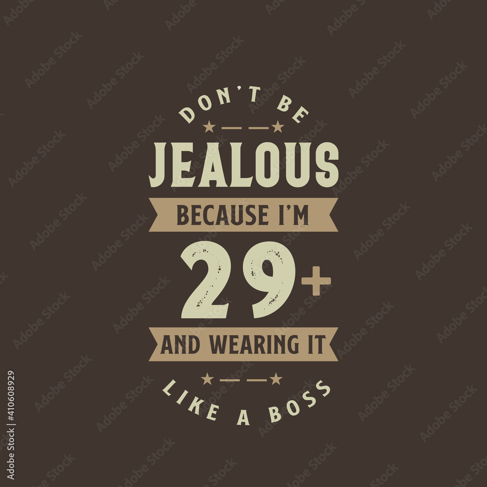 Fototapeta premium Don't be Jealous because I'm 29 plus and wearing it like a boss, 29 years old birthday celebration