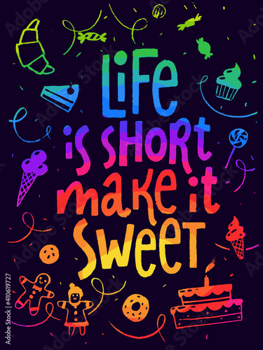 Life is short make it sweet lettering, card, calligraphy design.