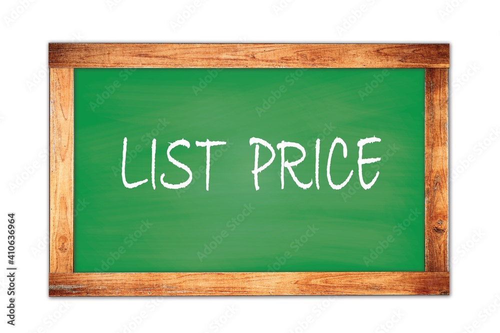 LIST PRICE text written on green school board. LIST PRICE text written on green school board.