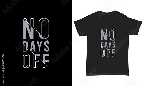 " No days off " typography t-shirt