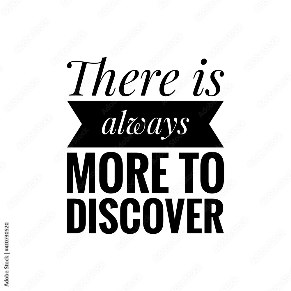 ''There is always more to discover'' Lettering ''There is always more to discover'' Lettering