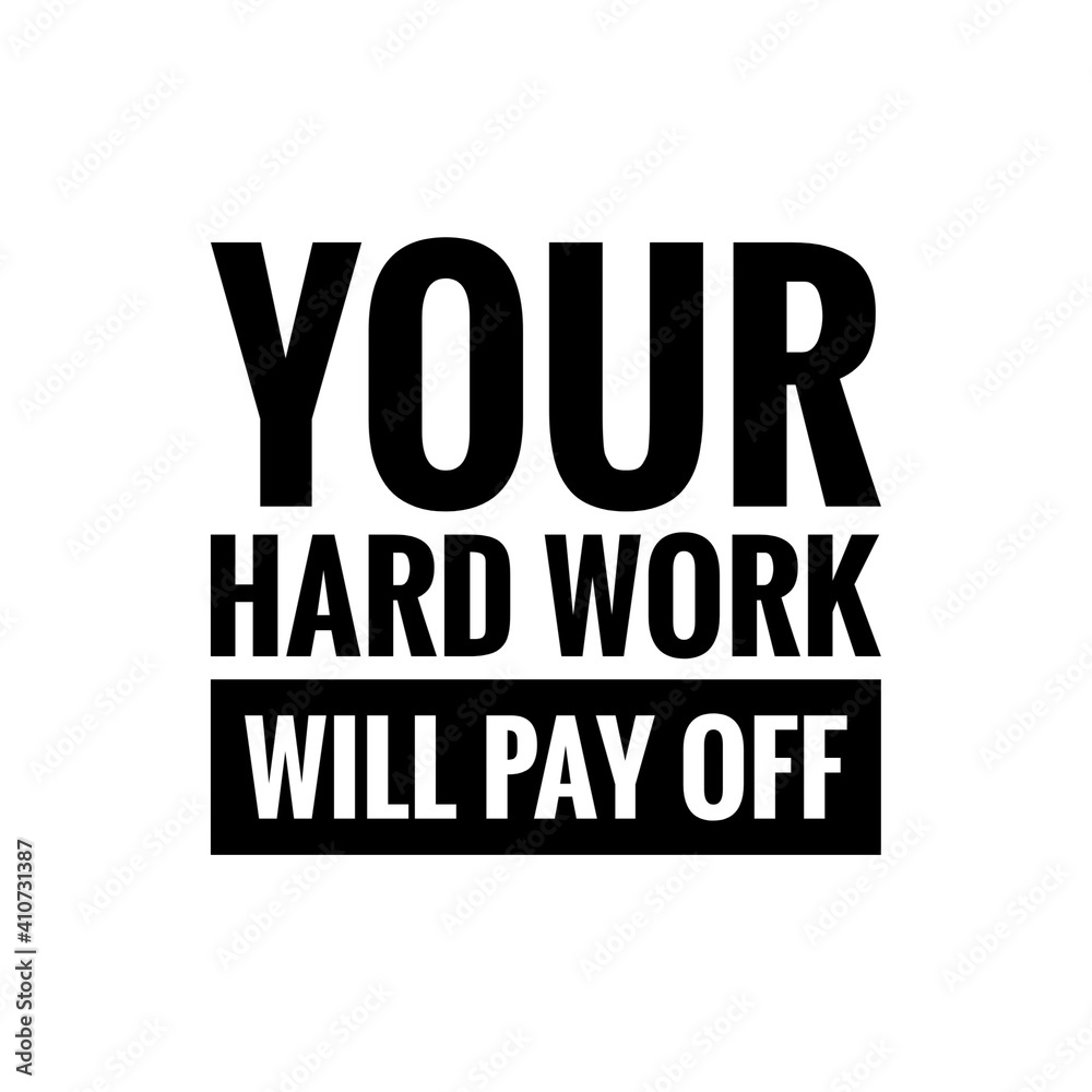 Obraz premium ''Your hard work will pay off'' Lettering