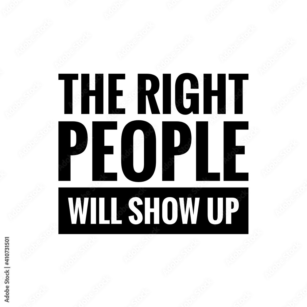 ''The right people will show up'' Lettering
