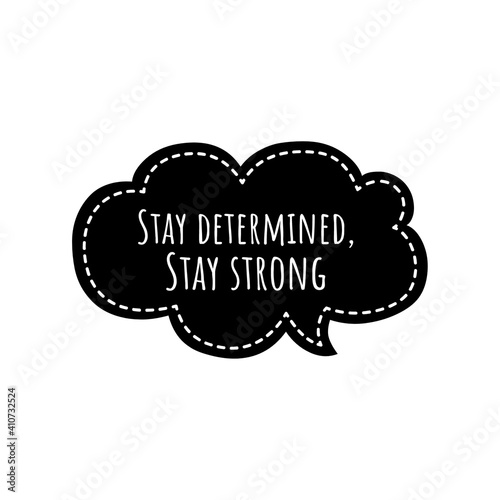 ''Stay determined, stay strong'' Lettering