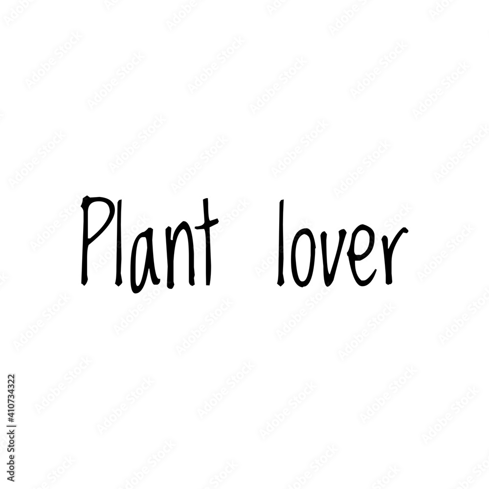 ''Plant lover'' Lettering