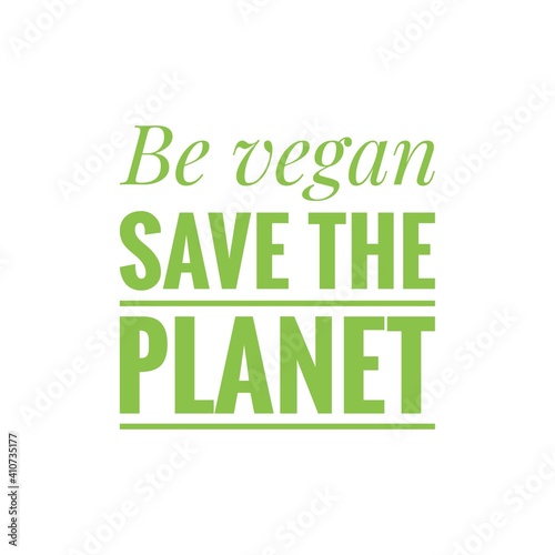 ''Be vegan, save the planet'' Lettering