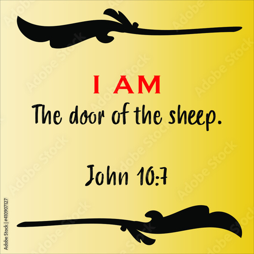 John 10:7 - Jesus' I AM the door of the sheep vector statements on gradient yellow in gospel of John in the Bible's new testament for scripture encouragement. 	