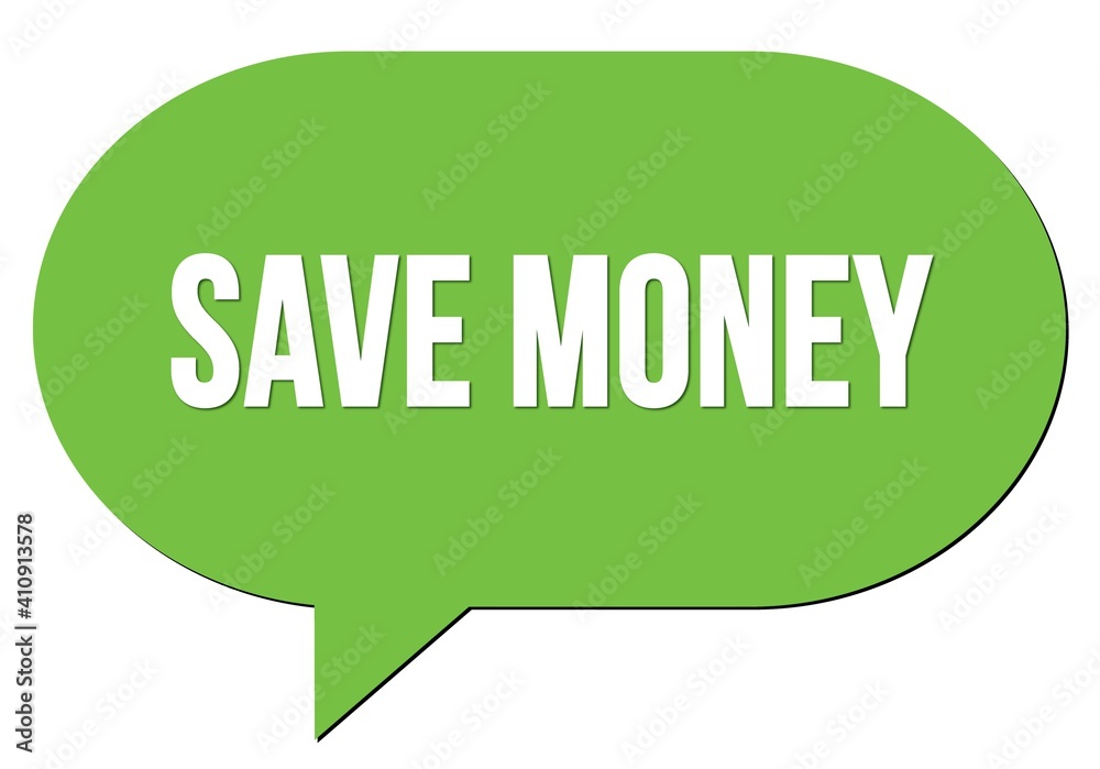 SAVE MONEY text written in a green speech bubble SAVE MONEY text written in a green speech bubble