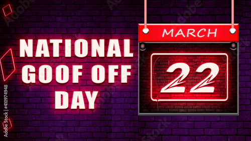22 March National Goof Off Day Neon Text Effect on Bricks Background