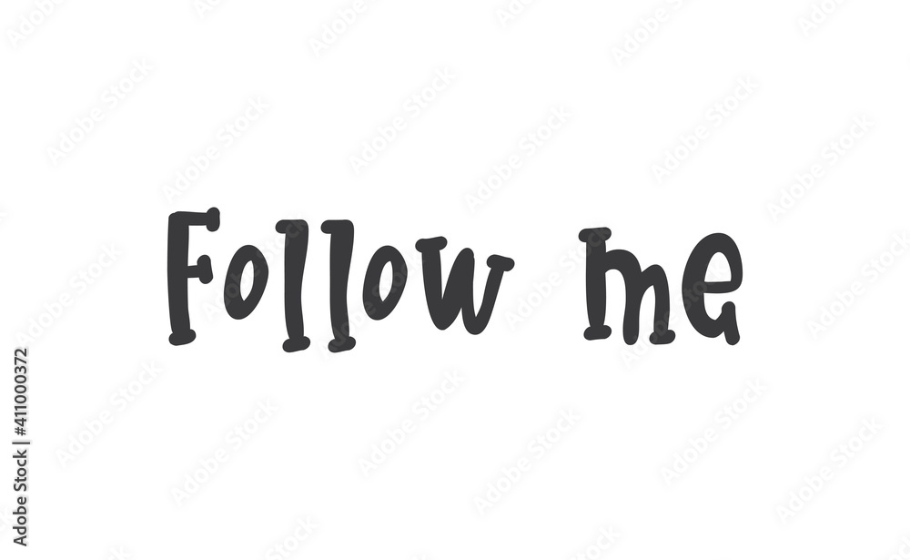 Follow me text design. Modern lettering calligraphy. Isolated vector on white background.