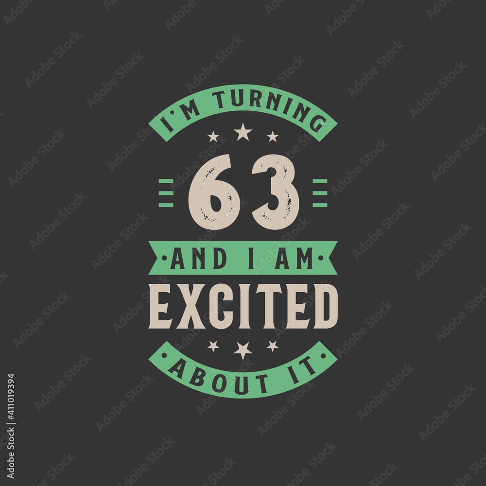 I'm Turning 63 and I am Excited about it, 63 years old birthday celebration I'm Turning 63 and I am Excited about it, 63 years old birthday celebration