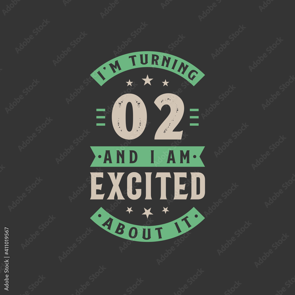 I'm Turning 2 and I am Excited about it, 2 years old birthday celebration I'm Turning 2 and I am Excited about it, 2 years old birthday celebration