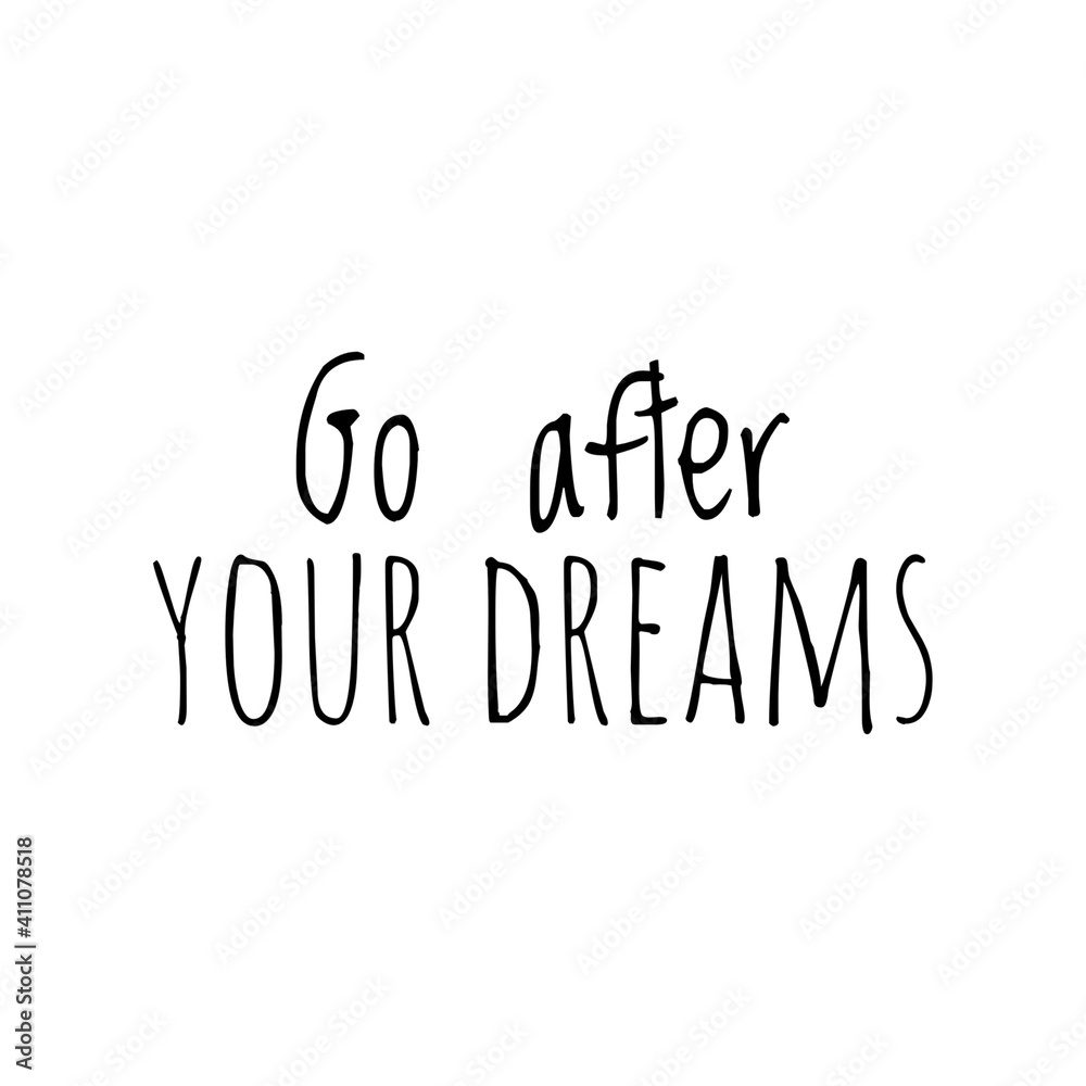 ''Go after your dreams'' Lettering