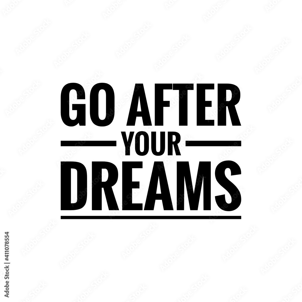 ''Go after your dreams'' Lettering