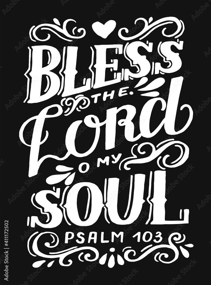 Hand lettering wth Bible verse Bless the Lord o my soul on black background