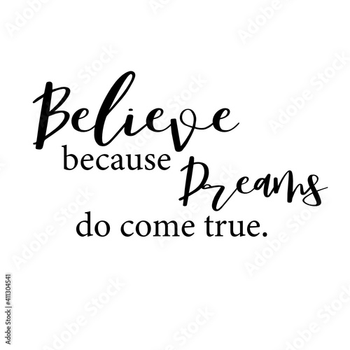 Believe because Dreams do come true words