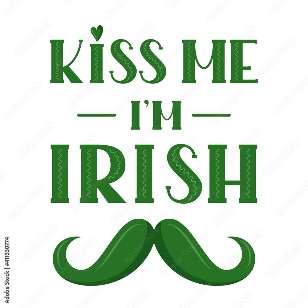 Kiss me I'm Irish t-shirt or poster design with mustache. Design for greeting card, banner, print. For Saint Patrick's Day. Vector illustration isolated on white background Kiss me I'm Irish t-shirt or poster design with mustache. Design for greeting card, banner, print. For Saint Patrick's Day. Vector illustration isolated on white background