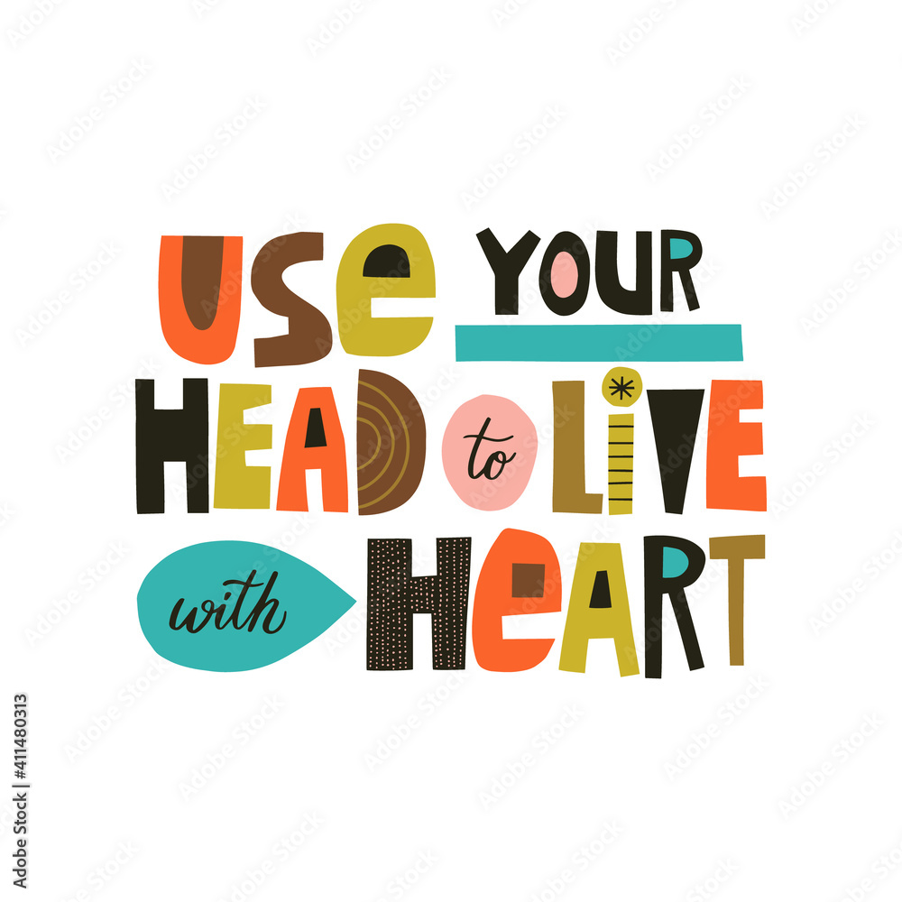 Use your head to live with heart hand drawn lettering. Colourful paper application style. Vector illustration for lifestyle poster. Life coaching phrase for a personal growth. Use your head to live with heart hand drawn lettering. Colourful paper application style. Vector illustration for lifestyle poster. Life coaching phrase for a personal growth.