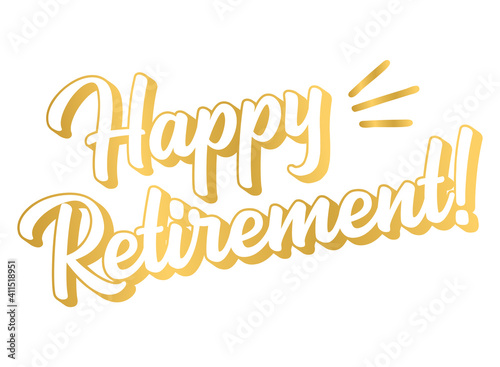 Hand sketched HAPPY RETIREMENT quote in gold as logo or banner. 3D Lettering for poster, logo, sticker, flyer, header, card, advertisement, announcement..