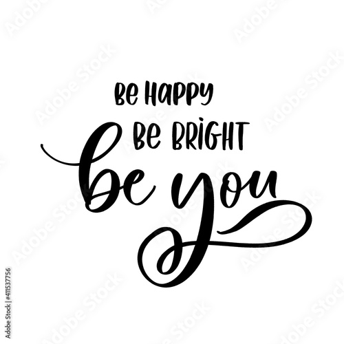 Be happy be bright be you. Hand-drawn lettering. Stylish logo for your product, shop, etc.