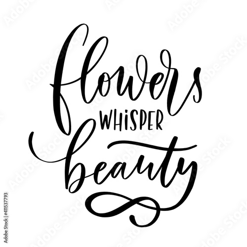 Flowers whisper beauty. Hand-drawn lettering. Stylish logo for your product, shop, etc.