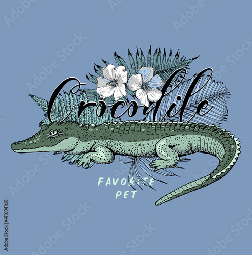Green crocodile, Hibiscus flowers and blue fern leaves. Favorite pet – lettering quote. Humor card, t-shirt composition, hand drawn style print. Vector illustration.