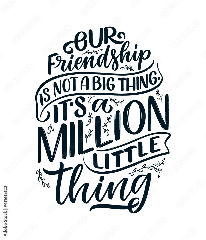 Hand drawn lettering quote in modern calligraphy style about friends. Slogan for print and poster design. Vector