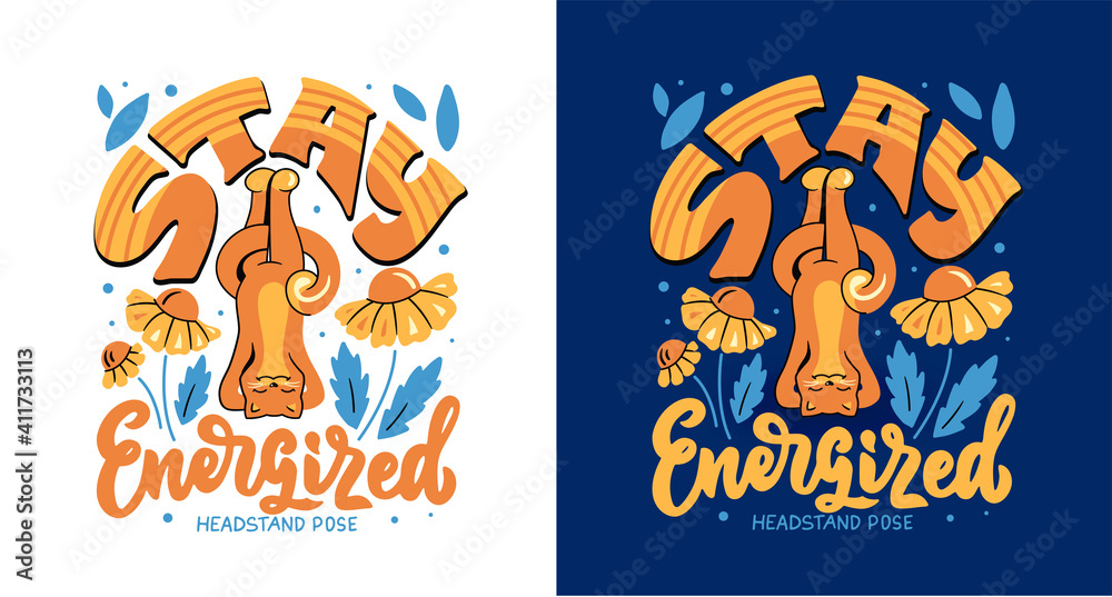 The vector illustration with a cat in headstand pose has a lettering phrase - Stay Energized. The cartoon design is good for sport and yoga t-shirts.