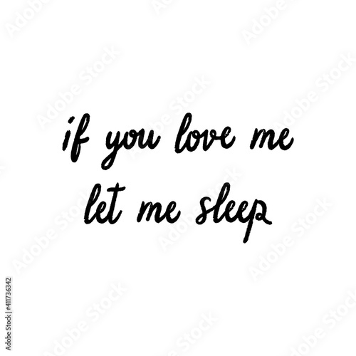 If you love me Let me sleep hand lettering