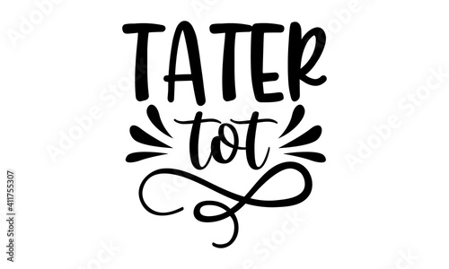 Tater tot - lettering typography set, Calligraphy postcard or poster graphic design element, Hand written style card