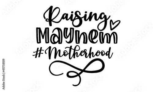 Raising mayhem #motherhood - Romantic lettering set, Calligraphy postcard or poster graphic design typography element, Hand written vector style happy sign